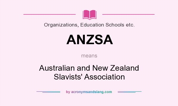 What does ANZSA mean? It stands for Australian and New Zealand Slavists` Association