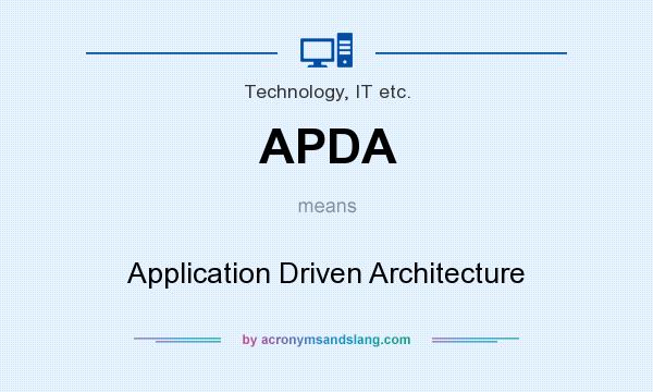 What does APDA mean? It stands for Application Driven Architecture