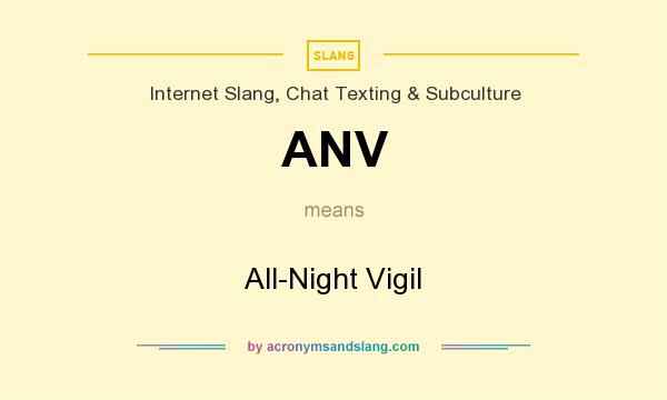 What does ANV mean? It stands for All-Night Vigil