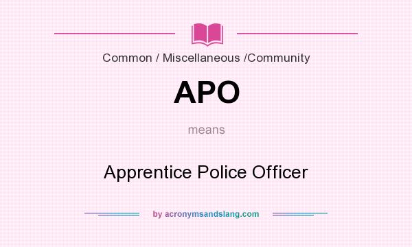 What does APO mean? It stands for Apprentice Police Officer