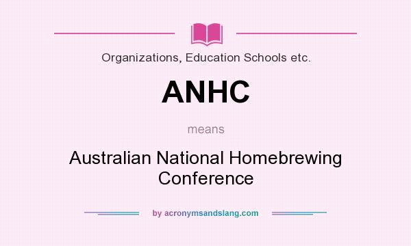 What does ANHC mean? It stands for Australian National Homebrewing Conference
