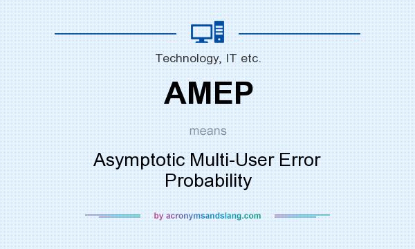 What does AMEP mean? It stands for Asymptotic Multi-User Error Probability
