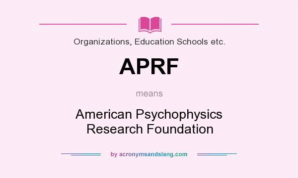 What does APRF mean? It stands for American Psychophysics Research Foundation