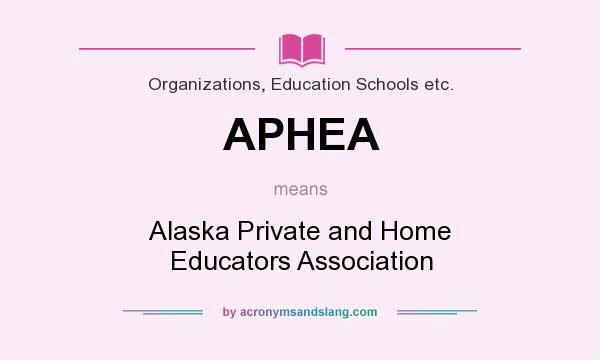 What does APHEA mean? It stands for Alaska Private and Home Educators Association