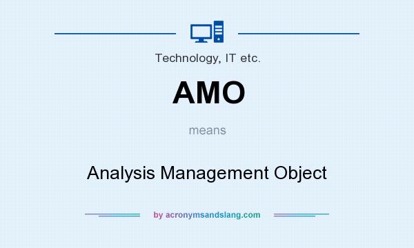 What does AMO mean? It stands for Analysis Management Object