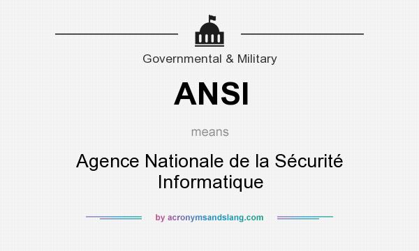 What does ANSI mean? It stands for Agence Nationale de la Sécurité Informatique