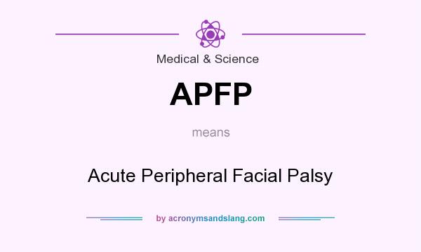 What does APFP mean? It stands for Acute Peripheral Facial Palsy