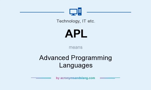 What does APL mean? It stands for Advanced Programming Languages