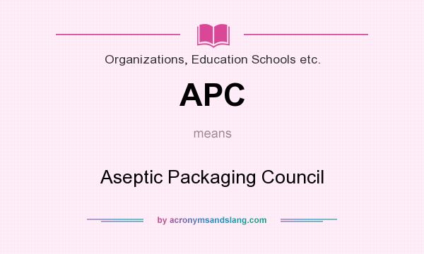 What does APC mean? It stands for Aseptic Packaging Council