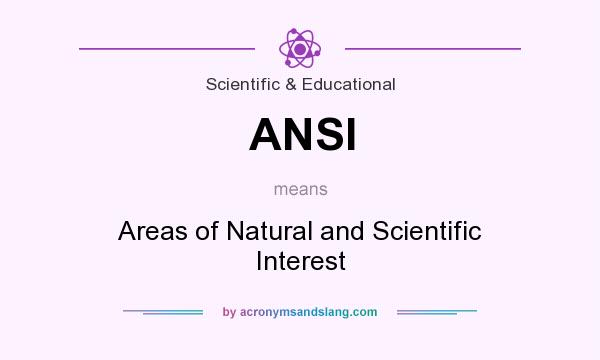 What does ANSI mean? It stands for Areas of Natural and Scientific Interest