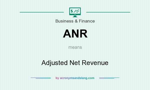 What does ANR mean? It stands for Adjusted Net Revenue