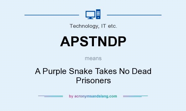 What does APSTNDP mean? It stands for A Purple Snake Takes No Dead Prisoners