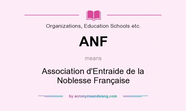 What does ANF mean? It stands for Association d`Entraide de la Noblesse Française