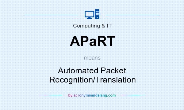 What does APaRT mean? It stands for Automated Packet Recognition/Translation
