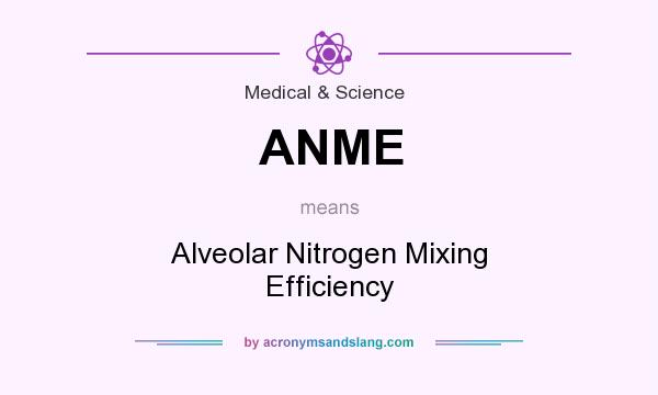 What does ANME mean? It stands for Alveolar Nitrogen Mixing Efficiency