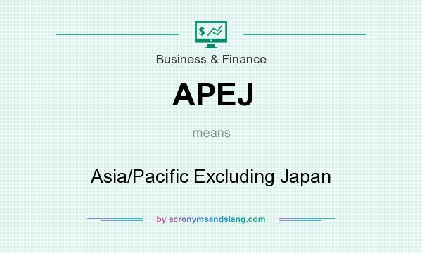 What does APEJ mean? It stands for Asia/Pacific Excluding Japan