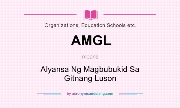 What does AMGL mean? It stands for Alyansa Ng Magbubukid Sa Gitnang Luson