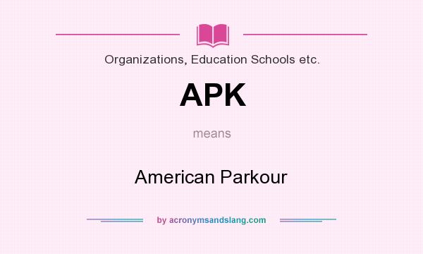 What does APK mean? It stands for American Parkour