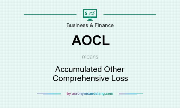 What does AOCL mean? It stands for Accumulated Other Comprehensive Loss