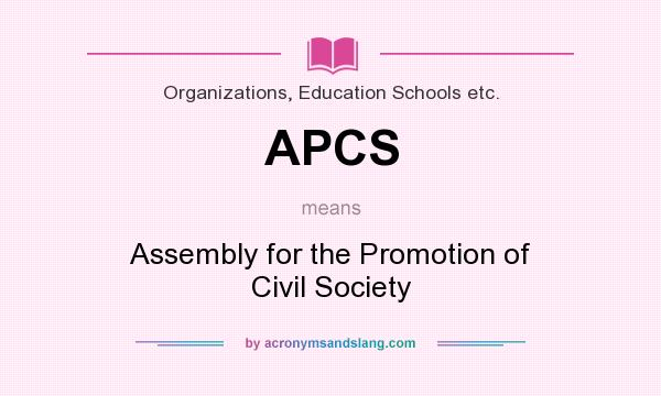 What does APCS mean? It stands for Assembly for the Promotion of Civil Society