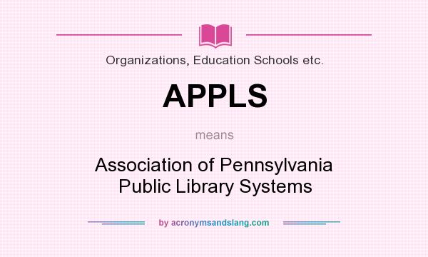 What does APPLS mean? It stands for Association of Pennsylvania Public Library Systems