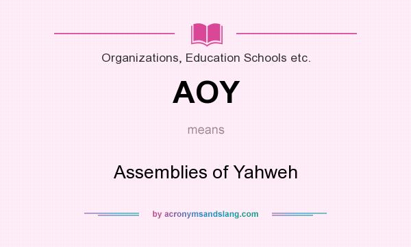 What does AOY mean? It stands for Assemblies of Yahweh
