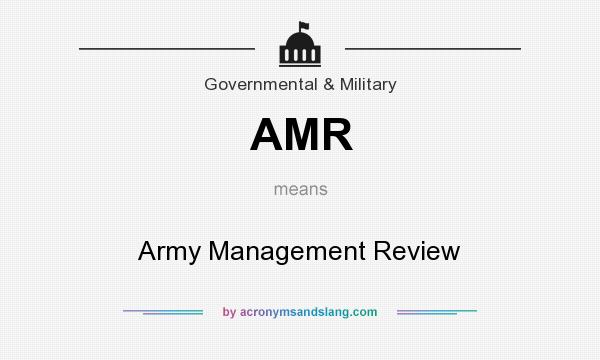 What does AMR mean? It stands for Army Management Review