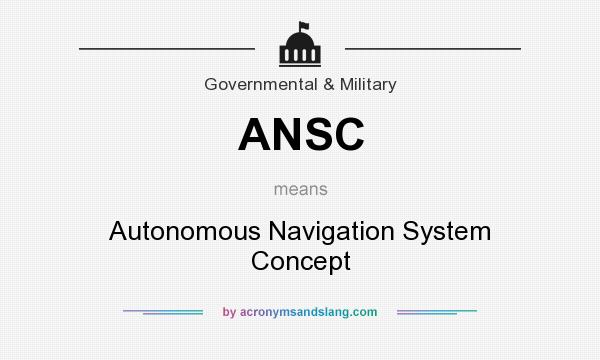 What does ANSC mean? It stands for Autonomous Navigation System Concept