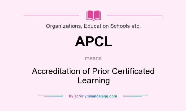 What does APCL mean? It stands for Accreditation of Prior Certificated Learning