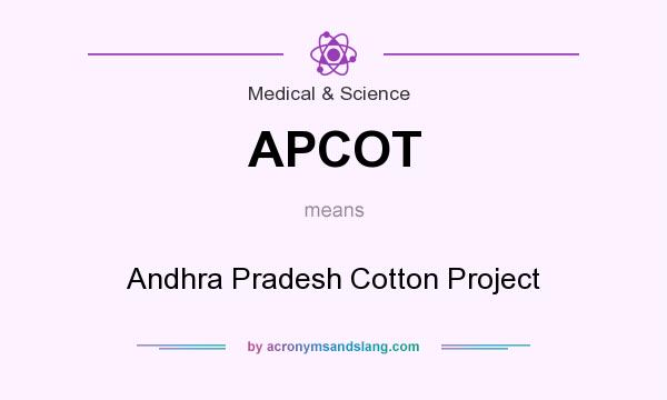 What does APCOT mean? It stands for Andhra Pradesh Cotton Project