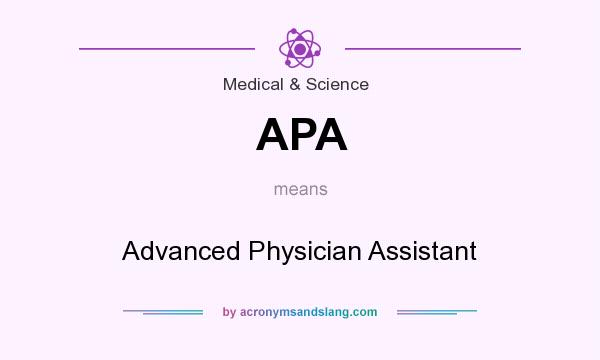 What does APA mean? It stands for Advanced Physician Assistant
