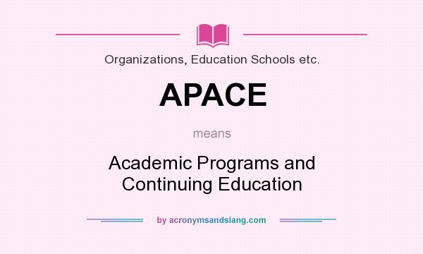 What does APACE mean? It stands for Academic Programs and Continuing Education