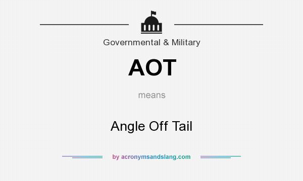 What does AOT mean? It stands for Angle Off Tail