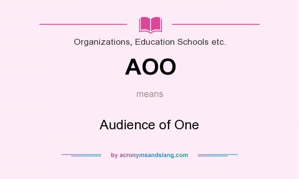 What does AOO mean? It stands for Audience of One