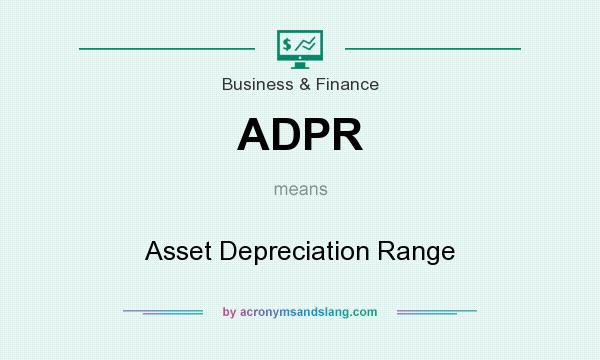 What does ADPR mean? It stands for Asset Depreciation Range