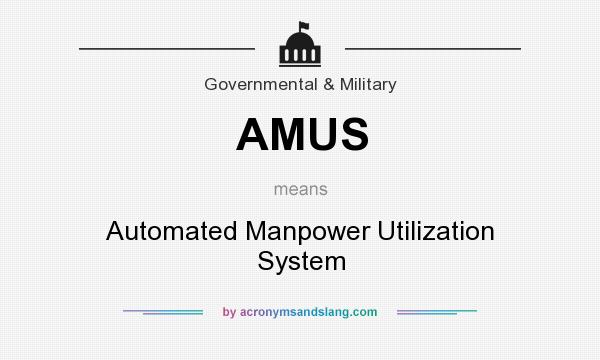 What does AMUS mean? It stands for Automated Manpower Utilization System