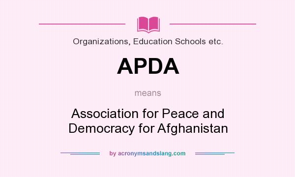 What does APDA mean? It stands for Association for Peace and Democracy for Afghanistan