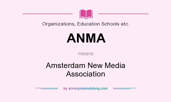 What does ANMA mean? It stands for Amsterdam New Media Association