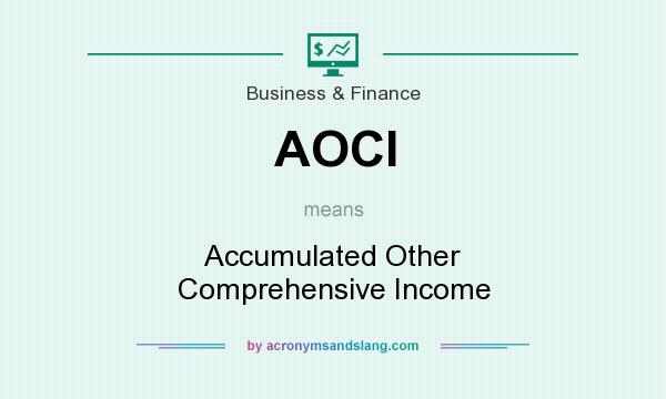 What does AOCI mean? It stands for Accumulated Other Comprehensive Income