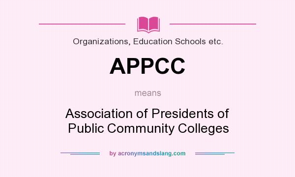 What does APPCC mean? It stands for Association of Presidents of Public Community Colleges