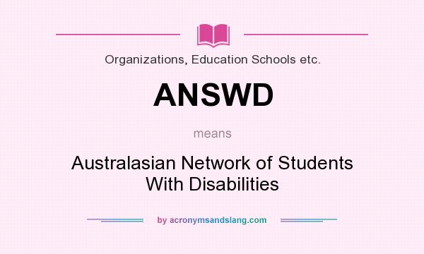 What does ANSWD mean? It stands for Australasian Network of Students With Disabilities