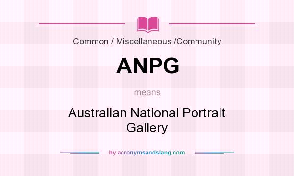 What does ANPG mean? It stands for Australian National Portrait Gallery