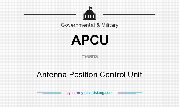 What does APCU mean? It stands for Antenna Position Control Unit