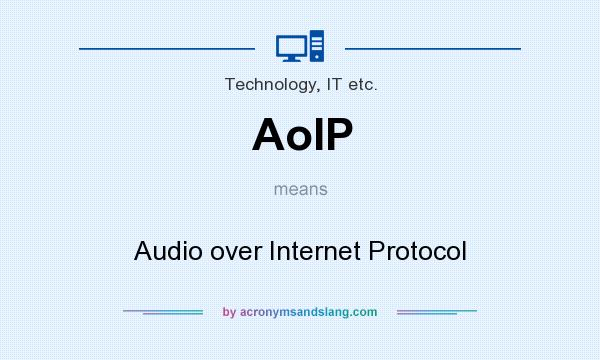 What does AoIP mean? It stands for Audio over Internet Protocol