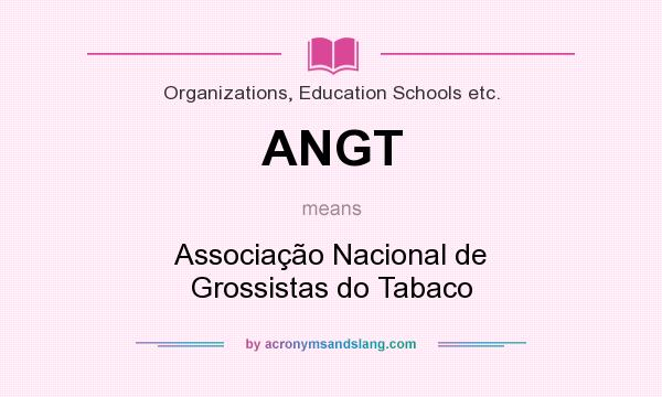 What does ANGT mean? It stands for Associação Nacional de Grossistas do Tabaco