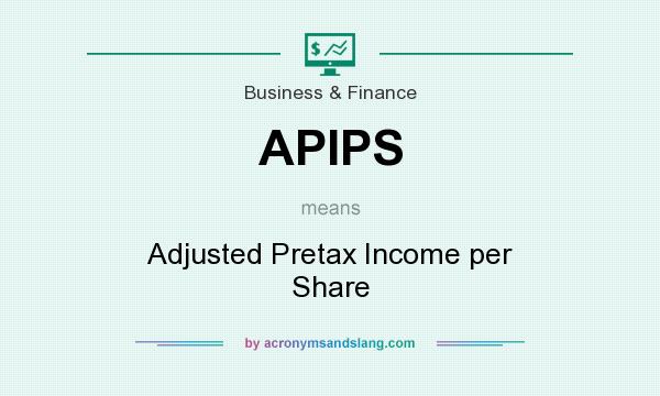 What does APIPS mean? It stands for Adjusted Pretax Income per Share