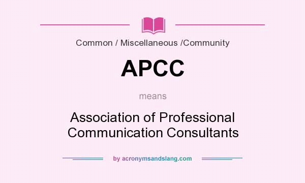 What does APCC mean? It stands for Association of Professional Communication Consultants
