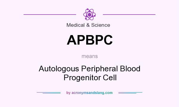 What does APBPC mean? It stands for Autologous Peripheral Blood Progenitor Cell
