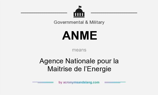 What does ANME mean? It stands for Agence Nationale pour la Maitrise de l’Energie