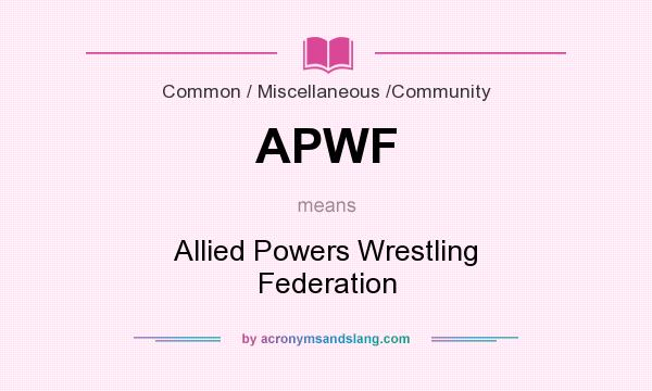 What does APWF mean? It stands for Allied Powers Wrestling Federation